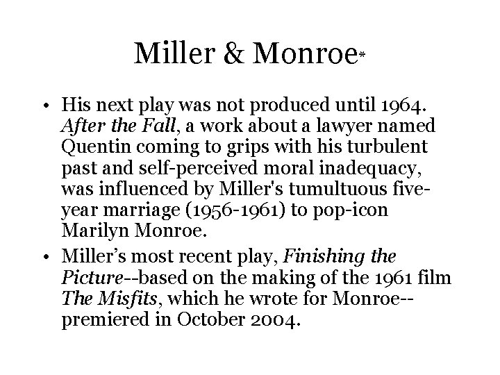 Miller & Monroe* • His next play was not produced until 1964. After the