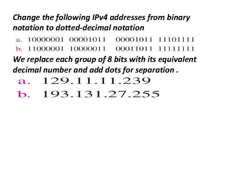 Change the following IPv 4 addresses from binary notation to dotted-decimal notation We replace