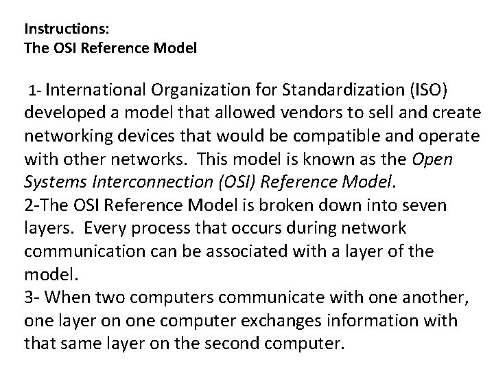 Instructions: The OSI Reference Model 1 - International Organization for Standardization (ISO) developed a