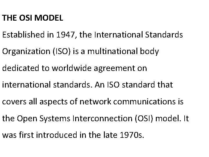 THE OSI MODEL Established in 1947, the International Standards Organization (ISO) is a multinational