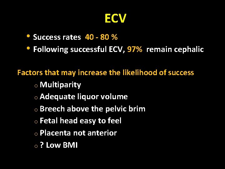 ECV • Success rates 40 - 80 % • Following successful ECV, 97% remain