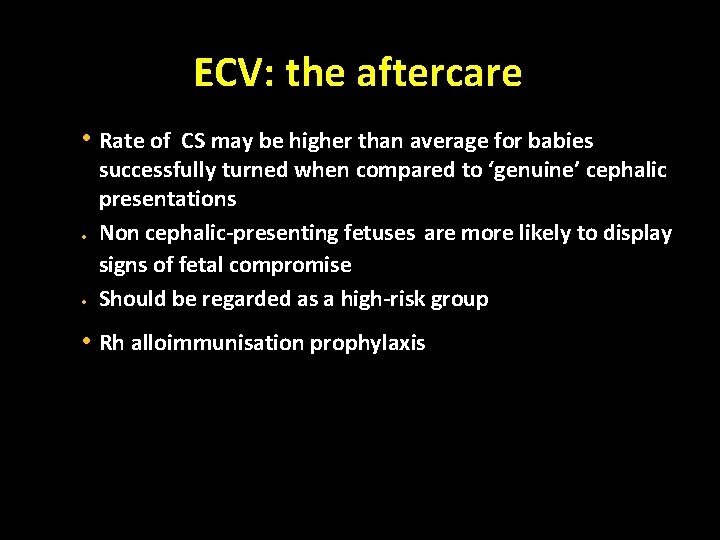 ECV: the aftercare • Rate of • • CS may be higher than average