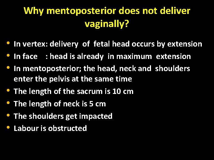 Why mentoposterior does not deliver vaginally? • • In vertex: delivery of fetal head