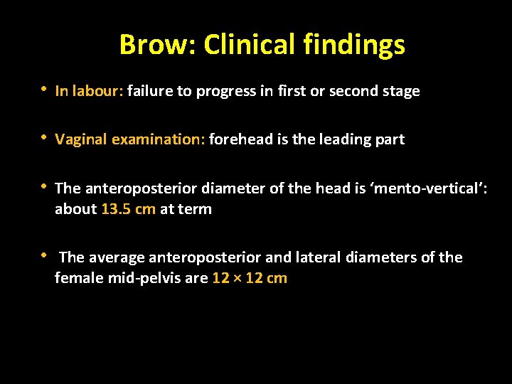 Brow: Clinical findings • In labour: failure to progress in first or second stage