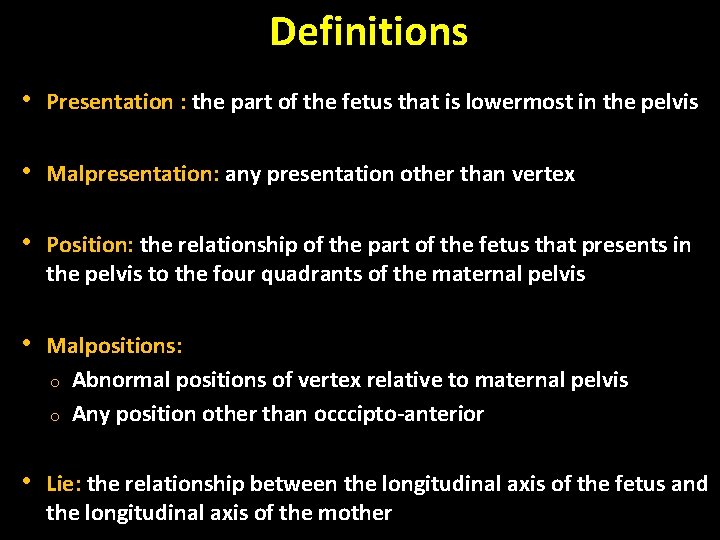 Definitions • Presentation : the part of the fetus that is lowermost in the