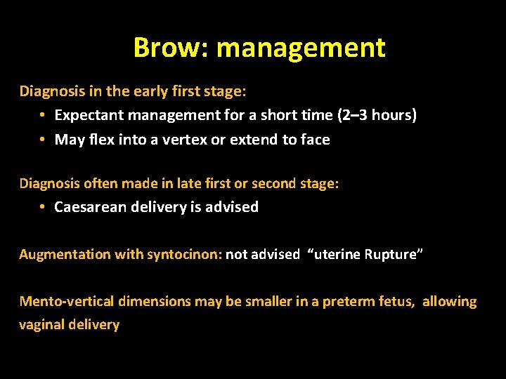 Brow: management Diagnosis in the early first stage: • Expectant management for a short