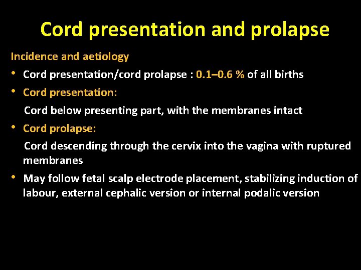 Cord presentation and prolapse Incidence and aetiology • Cord presentation/cord prolapse : 0. 1–