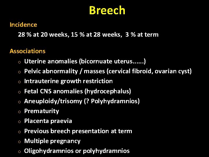 Breech Incidence 28 % at 20 weeks, 15 % at 28 weeks, 3 %