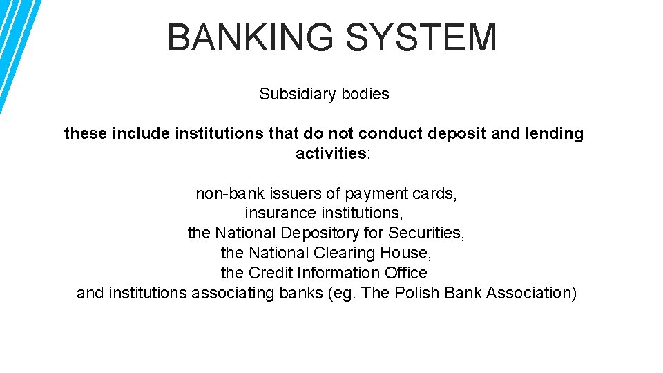 BANKING SYSTEM Subsidiary bodies these include institutions that do not conduct deposit and lending