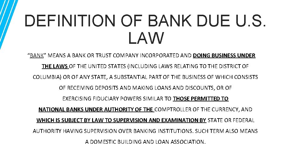 DEFINITION OF BANK DUE U. S. LAW “BANK” MEANS A BANK OR TRUST COMPANY