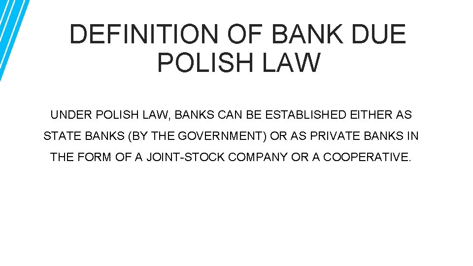 DEFINITION OF BANK DUE POLISH LAW UNDER POLISH LAW, BANKS CAN BE ESTABLISHED EITHER