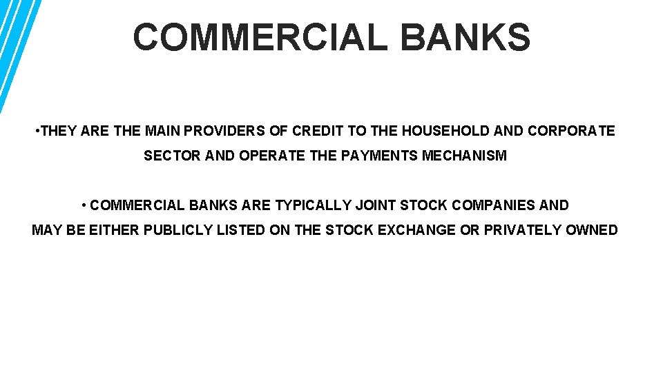 COMMERCIAL BANKS • THEY ARE THE MAIN PROVIDERS OF CREDIT TO THE HOUSEHOLD AND