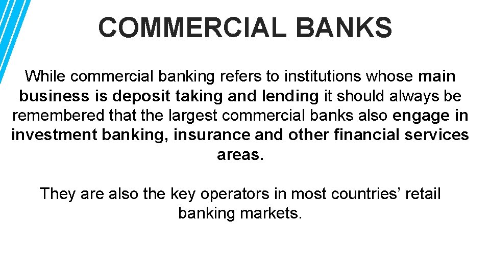 COMMERCIAL BANKS While commercial banking refers to institutions whose main business is deposit taking