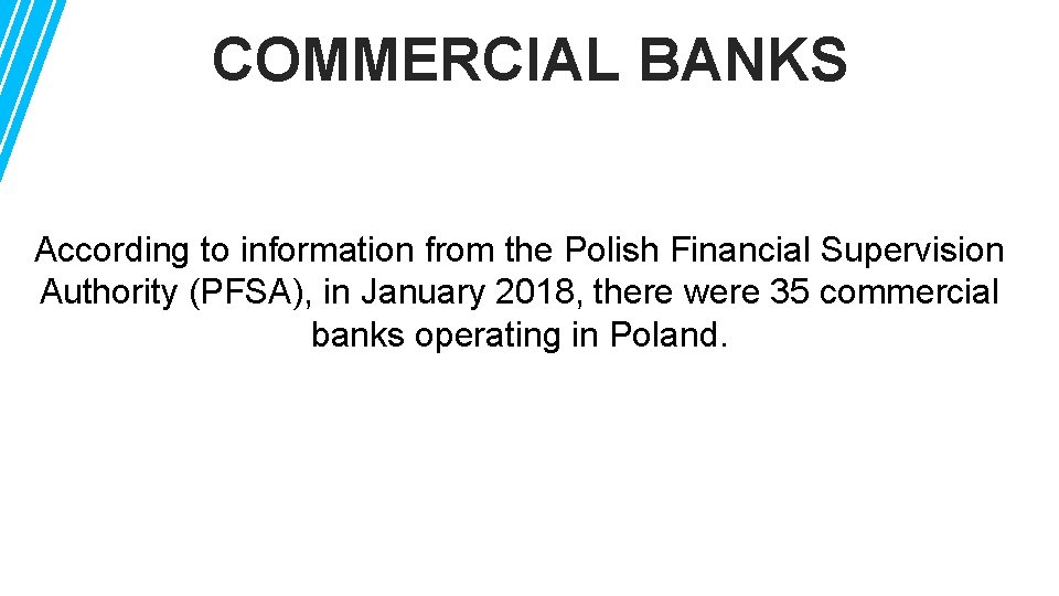 COMMERCIAL BANKS According to information from the Polish Financial Supervision Authority (PFSA), in January