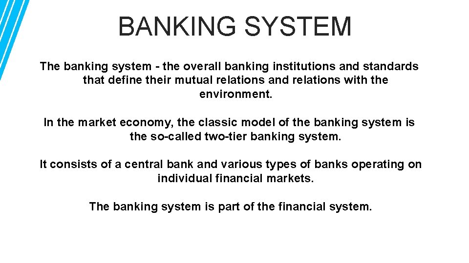 BANKING SYSTEM The banking system - the overall banking institutions and standards that define