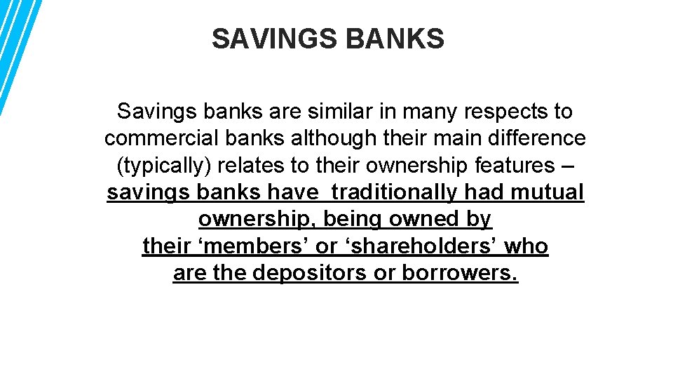 SAVINGS BANKS Savings banks are similar in many respects to commercial banks although their