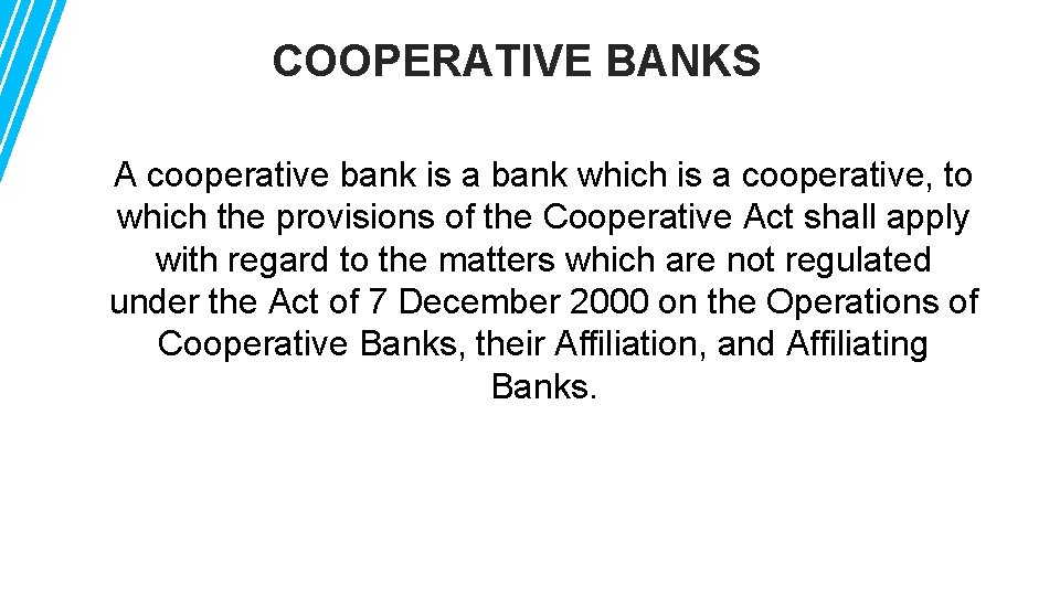 COOPERATIVE BANKS A cooperative bank is a bank which is a cooperative, to which