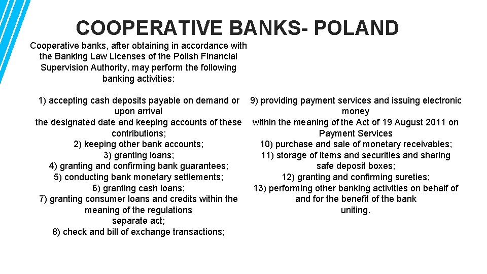 COOPERATIVE BANKS- POLAND Cooperative banks, after obtaining in accordance with the Banking Law Licenses