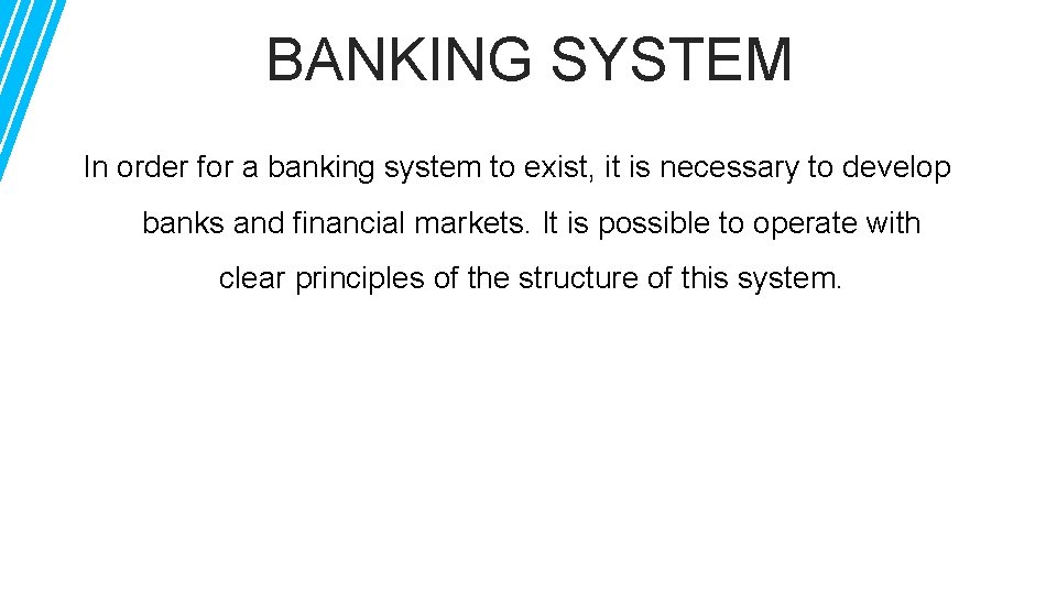 BANKING SYSTEM In order for a banking system to exist, it is necessary to