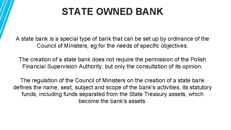 STATE OWNED BANK A state bank is a special type of bank that can