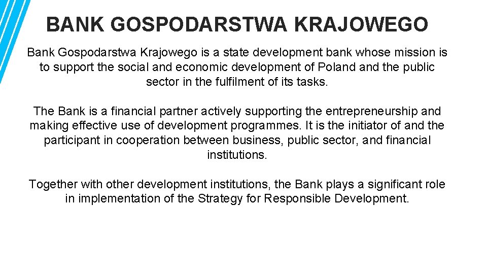 BANK GOSPODARSTWA KRAJOWEGO Bank Gospodarstwa Krajowego is a state development bank whose mission is