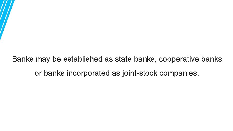 Banks may be established as state banks, cooperative banks or banks incorporated as joint-stock