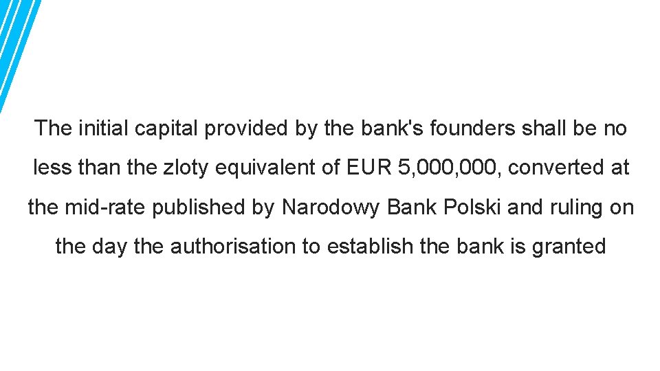 The initial capital provided by the bank's founders shall be no less than the