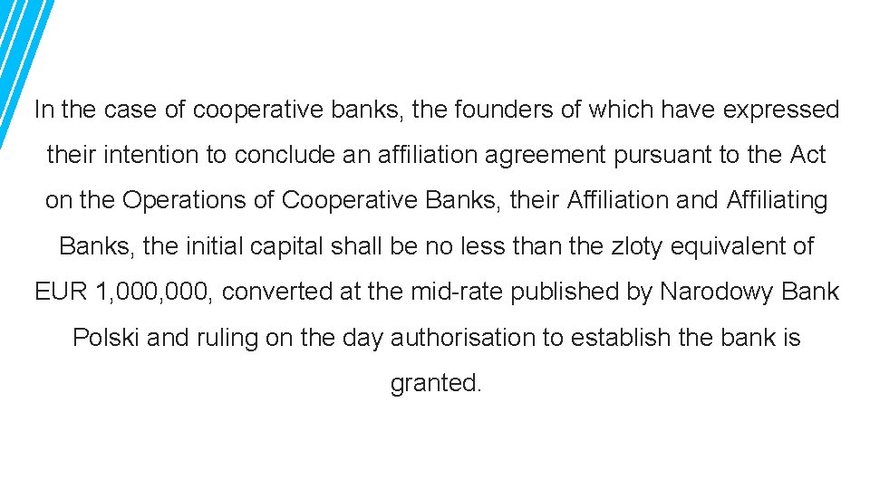 In the case of cooperative banks, the founders of which have expressed their intention