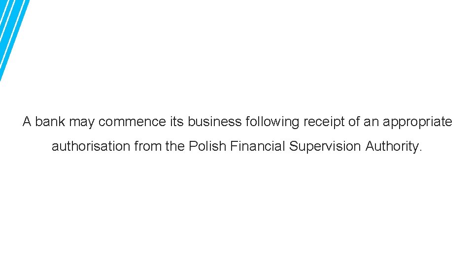 A bank may commence its business following receipt of an appropriate authorisation from the