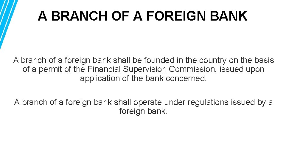 A BRANCH OF A FOREIGN BANK A branch of a foreign bank shall be