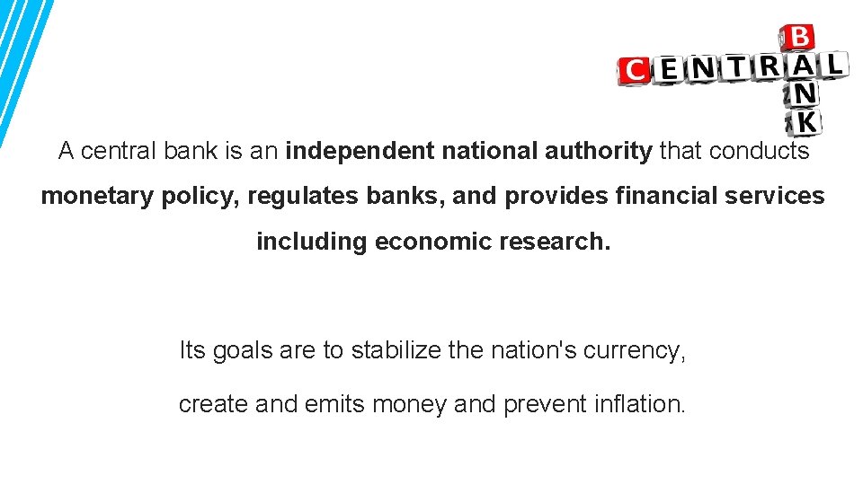 A central bank is an independent national authority that conducts monetary policy, regulates banks,