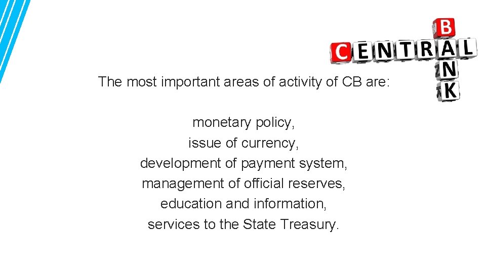 The most important areas of activity of CB are: monetary policy, issue of currency,