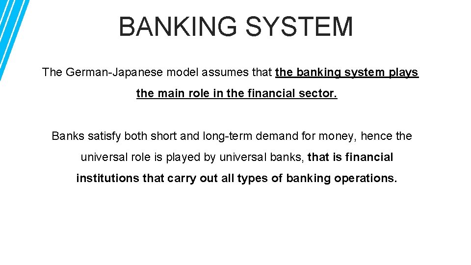 BANKING SYSTEM The German-Japanese model assumes that the banking system plays the main role