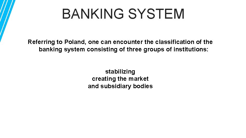 BANKING SYSTEM Referring to Poland, one can encounter the classification of the banking system