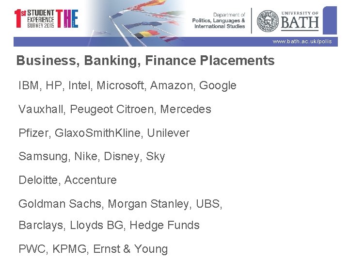 www. bath. ac. uk/polis Business, Banking, Finance Placements IBM, HP, Intel, Microsoft, Amazon, Google