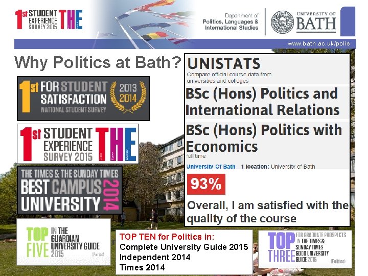 www. bath. ac. uk/polis Why Politics at Bath? TOP TEN for Politics in: •