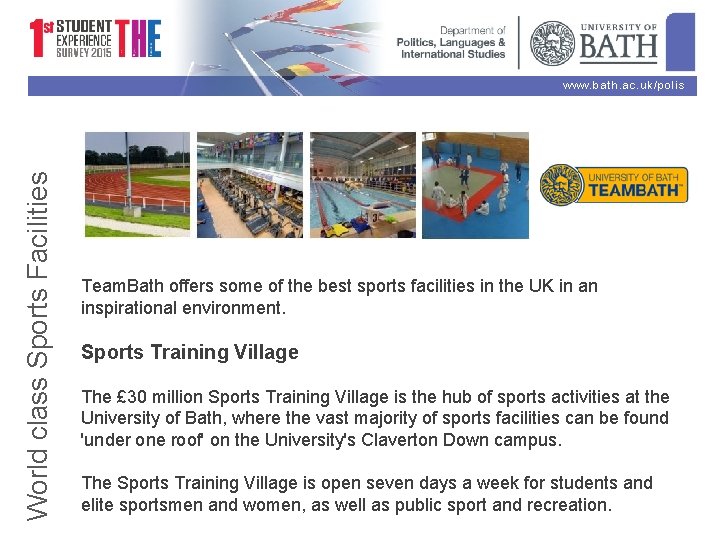 World class Sports Facilities www. bath. ac. uk/polis Team. Bath offers some of the