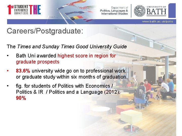 www. bath. ac. uk/polis Careers/Postgraduate: The Times and Sunday Times Good University Guide •