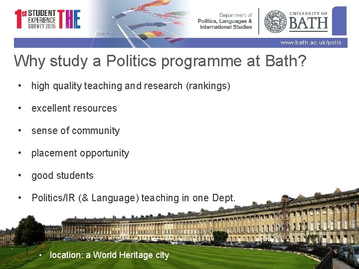 www. bath. ac. uk/polis Why study a Politics programme at Bath? • high quality