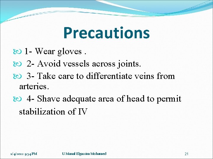 Precautions 1 - Wear gloves. 2 - Avoid vessels across joints. 3 - Take