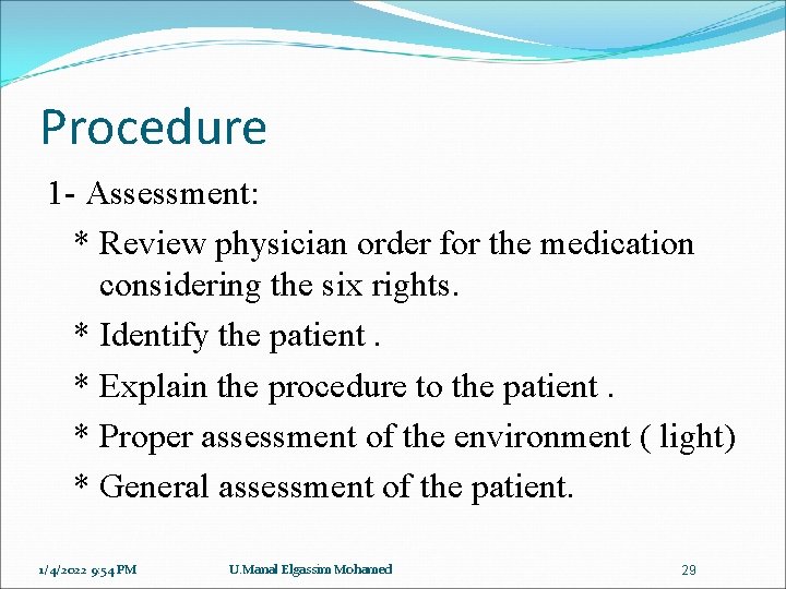 Procedure 1 - Assessment: * Review physician order for the medication considering the six