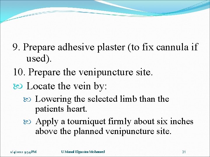 9. Prepare adhesive plaster (to fix cannula if used). 10. Prepare the venipuncture site.