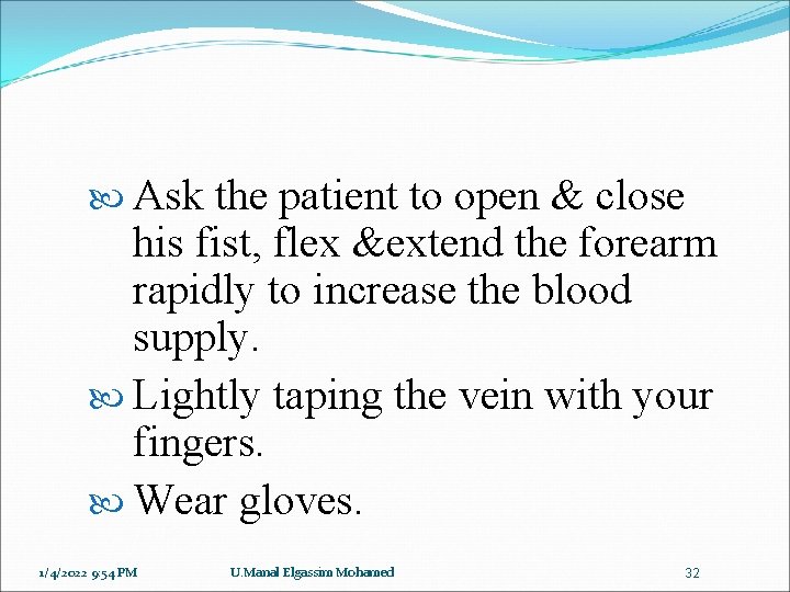  Ask the patient to open & close his fist, flex &extend the forearm