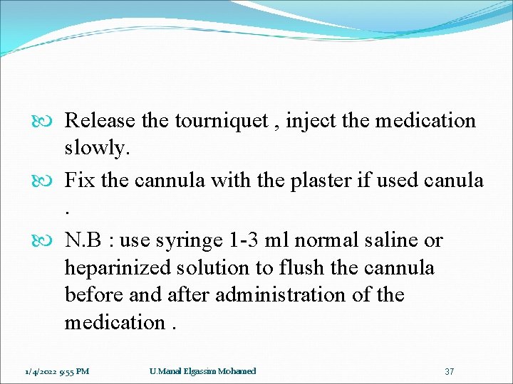  Release the tourniquet , inject the medication slowly. Fix the cannula with the