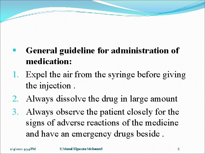 General guideline for administration of medication: 1. Expel the air from the syringe before