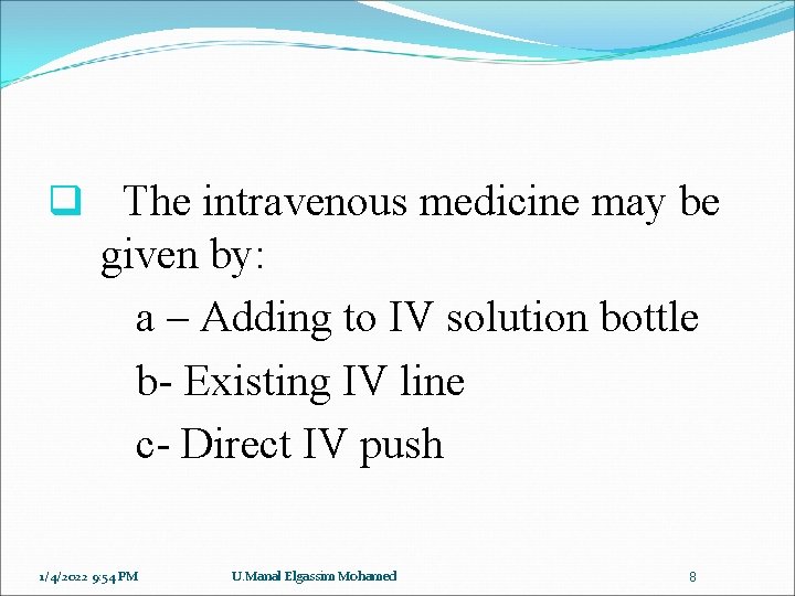 q The intravenous medicine may be given by: a – Adding to IV solution