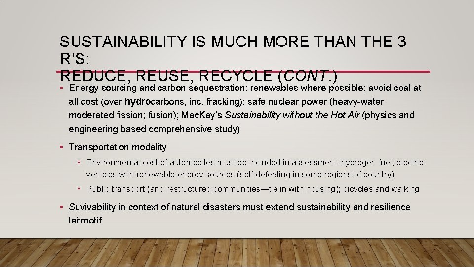 SUSTAINABILITY IS MUCH MORE THAN THE 3 R’S: REDUCE, REUSE, RECYCLE (CONT. ) •