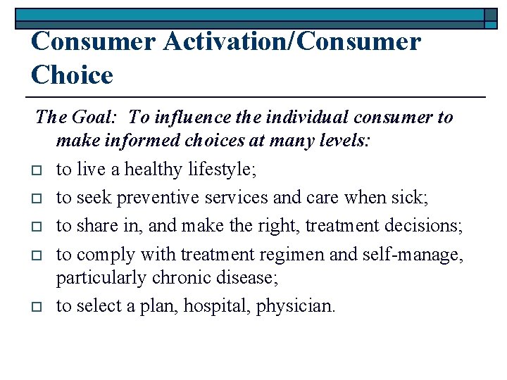 Consumer Activation/Consumer Choice The Goal: To influence the individual consumer to make informed choices