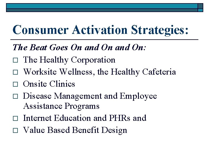 Consumer Activation Strategies: The Beat Goes On and On: o The Healthy Corporation o