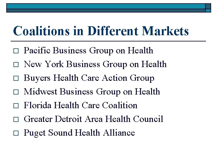 Coalitions in Different Markets o o o o Pacific Business Group on Health New